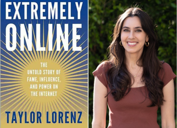 Taylor Lorenz Extremely Online The Untold Story of Fame, Influence, and the Power of the Internet