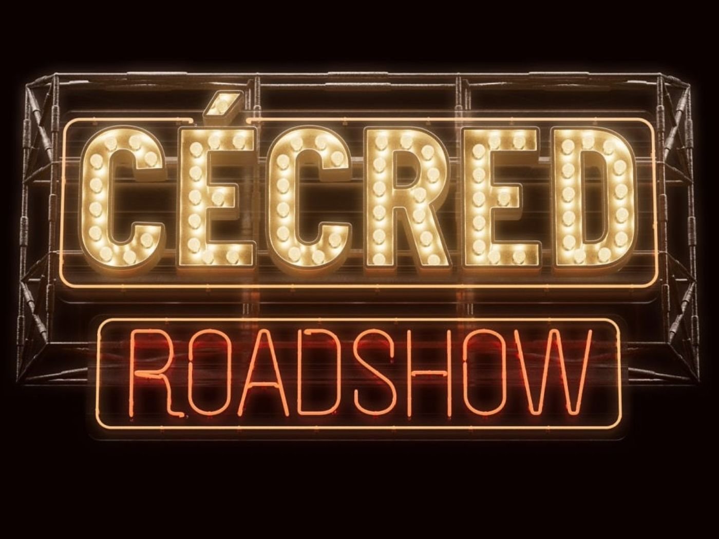 Neon sign lit up with words "CÉCRED ROADSHOW"