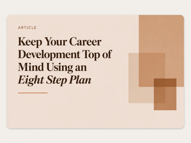 Keep Your Career Development Top of Mind Using an Eight Step Plan