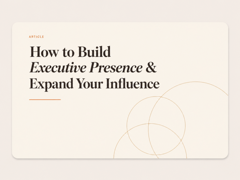 How to Build Executive Presence & Expand Your Influence