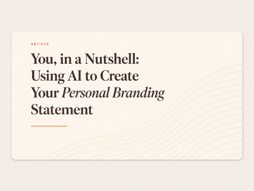 You, in a Nutshell: Using AI to Create Your Personal Branding Statement