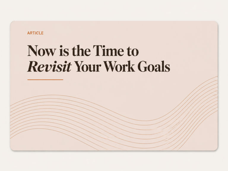 Now is the Time to Revisit Your Work Goals