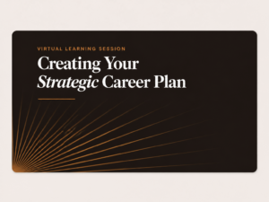 Career Accelerator: Creating Your Strategic Career Plan (Recording 4-20-26)