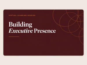 Career Accelerator: Building Executive Presence (Recording 5-18-26)